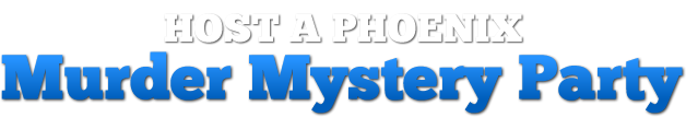 Phoenix Murder Mystery Parties